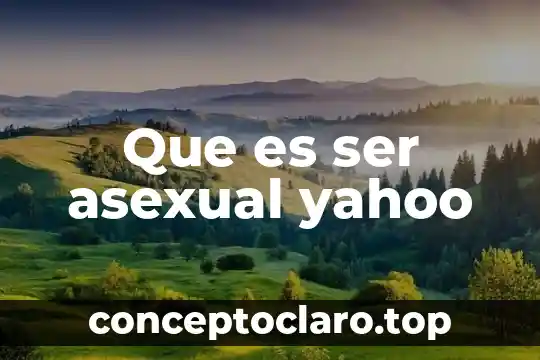 Que es ser asexual en una mujer 7 Que es ser asexual yahoo