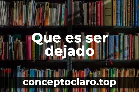 Que es ser jabonoso en colombia 8 Que es ser dejado