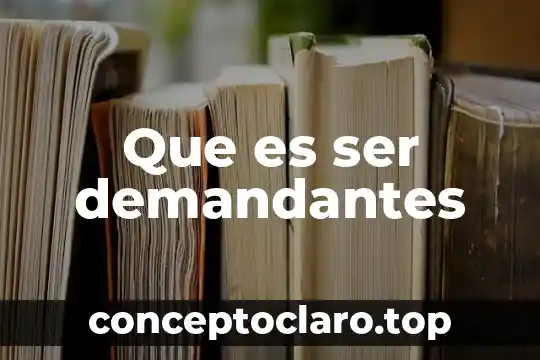 Que es ser demandantes