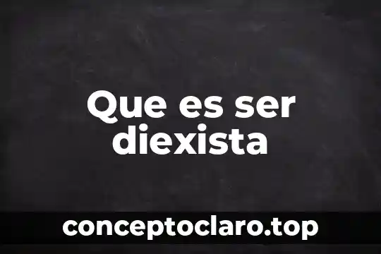 Que es ser diexista