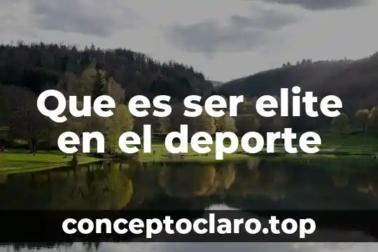 Que es ser elite en el deporte