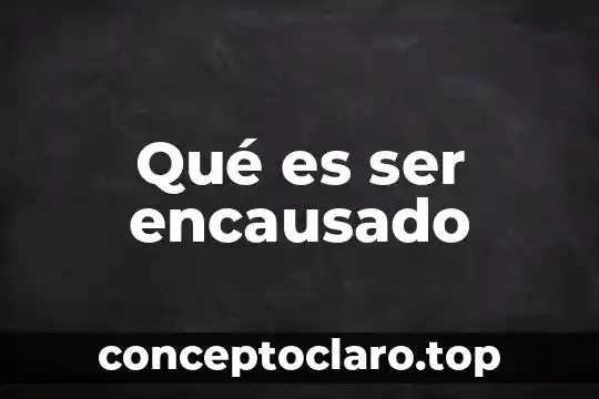 Qué es ser encausado