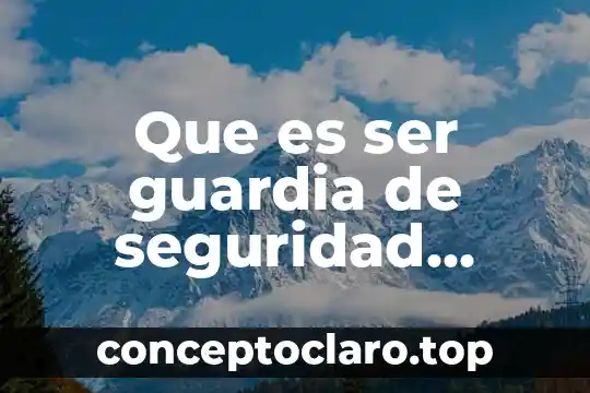 Que es ser guardia de seguridad privada
