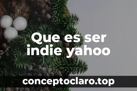 Que es ser indie yahoo