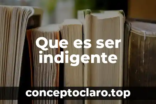 Que es ser auto jestivo 3 Que es ser indigente