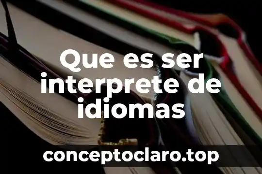 Que es ser interprete de idiomas