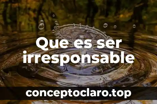 Que es ser mujer cosmogonica 5 Que es ser irresponsable