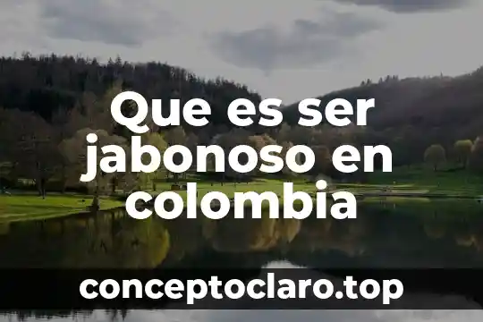 Que es ser una persona conductista 5 Que es ser jabonoso en colombia