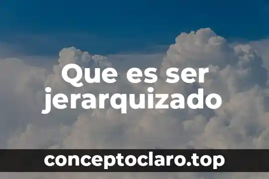 Que es ser jerarquizado