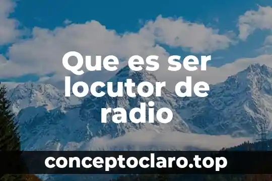 Que es ser modelo de protocolo 7 Que es ser locutor de radio