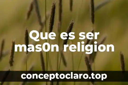 Que es ser mas0n religion