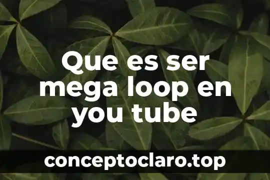 Que es ser mega loop en you tube