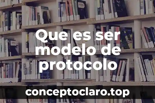 Que es ser modelo de protocolo