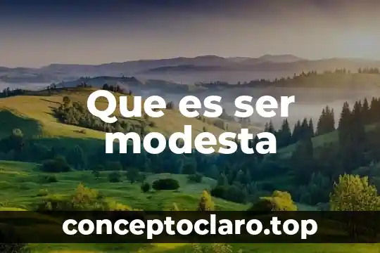 Que es ser modesta