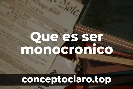 Que es ser monocronico