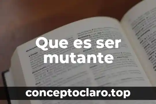 Que es ser mutante