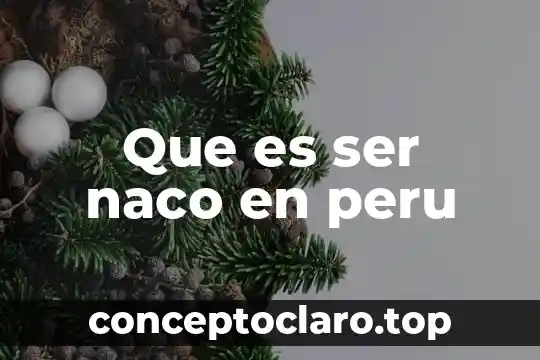 Que es ser naco en peru
