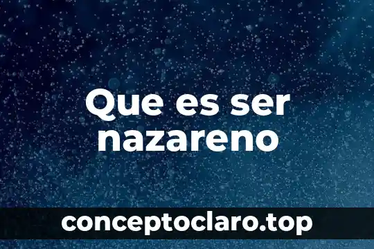 Que es ser nazareno