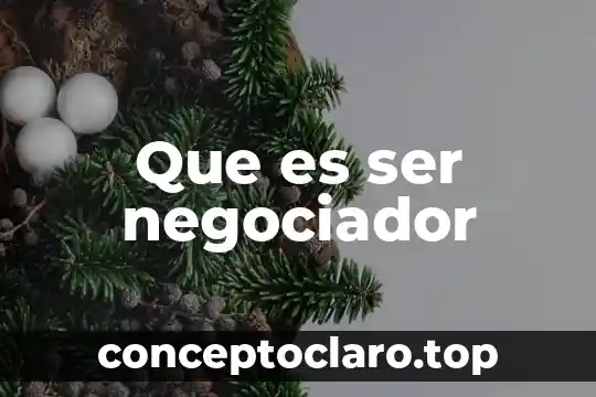 Que es ser negociador