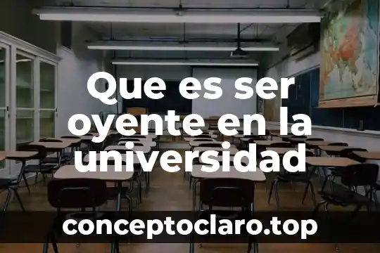 Que es ser oyente en la universidad