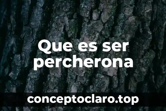 Que es ser percherona