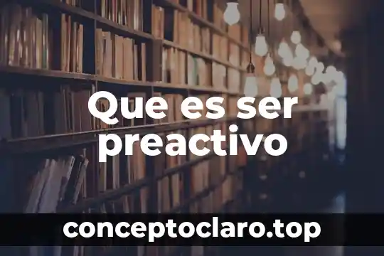 Que es ser preactivo