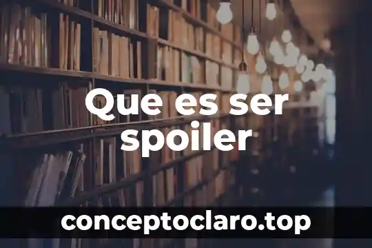 Que es ser spoiler