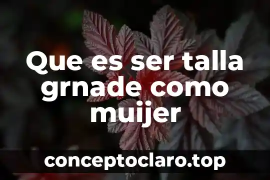 Que es ser talla grnade como muijer