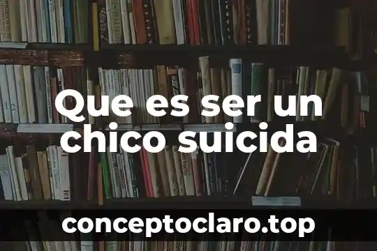 Frases de que es ser niño 6 Que es ser un chico suicida