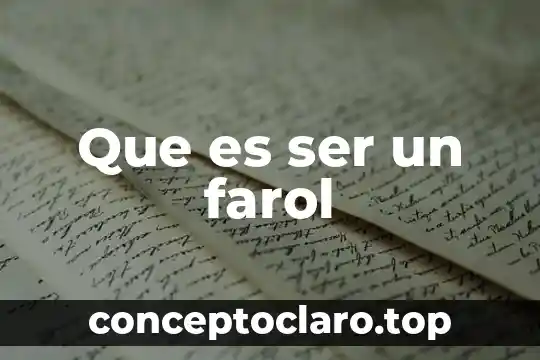 Que es ser un farol