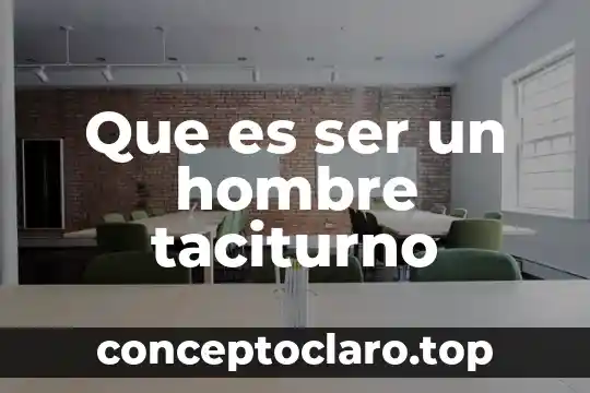 Que es ser auto jestivo 4 Que es ser un hombre taciturno
