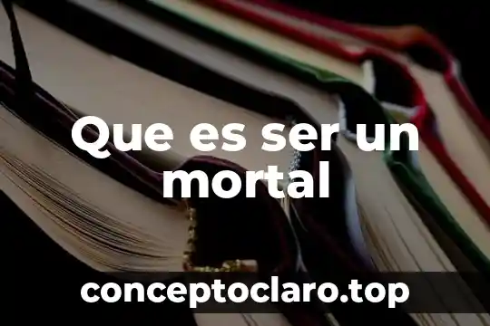 Que es ser de provincia 5 Que es ser un mortal
