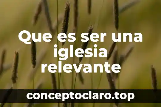 Que es ser una iglesia relevante