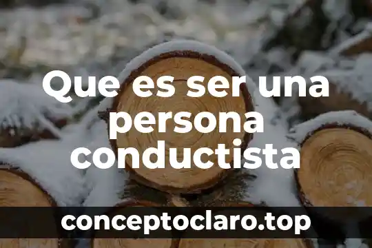 Que es ser jabonoso en colombia 6 Que es ser una persona conductista