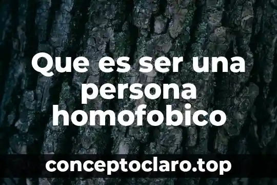 Que es ser una persona homofobico