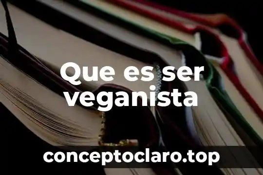 Que es ser veganista
