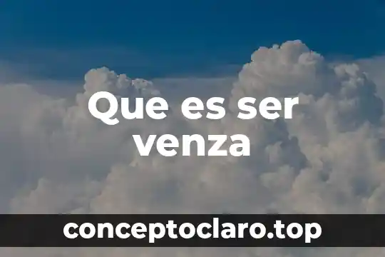 Que es ser venza
