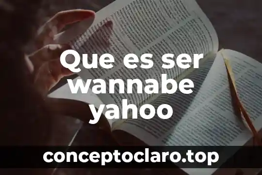Que es ser wannabe yahoo