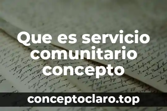 Que es una encuesta en desarrollo comunitario 8 Que es servicio comunitario concepto