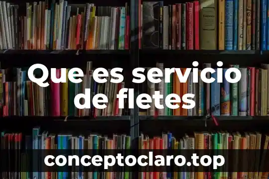 Que es servicio de fletes