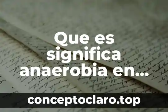 Qué es memoria biología 5 Que es significa anaerobia en biologia