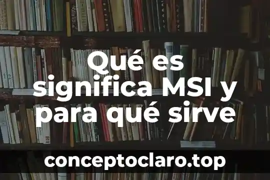 Que es significa social 4 Qué es significa MSI y para qué sirve