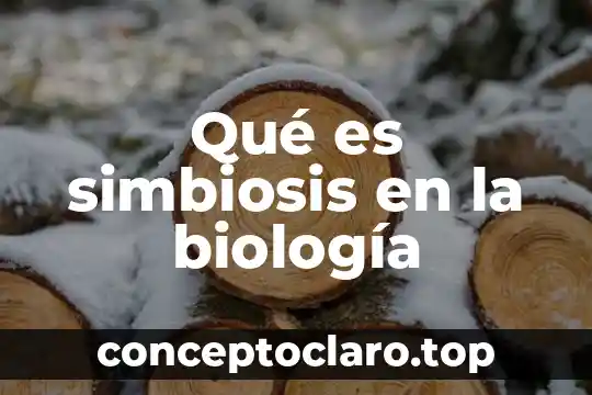 Qué es simbiosis en la biología
