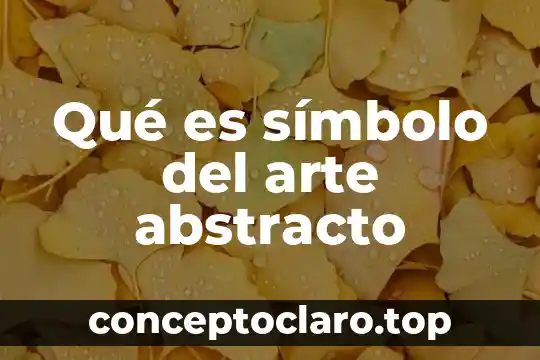Qué es símbolo del arte abstracto