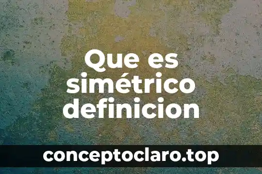 Que es simétrico definicion