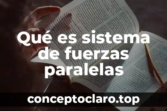 Qué es sistema de fuerzas paralelas