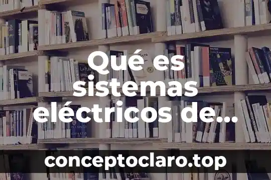 Qué es sistemas eléctricos de alta tensión
