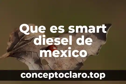 Que es smart diesel de mexico
