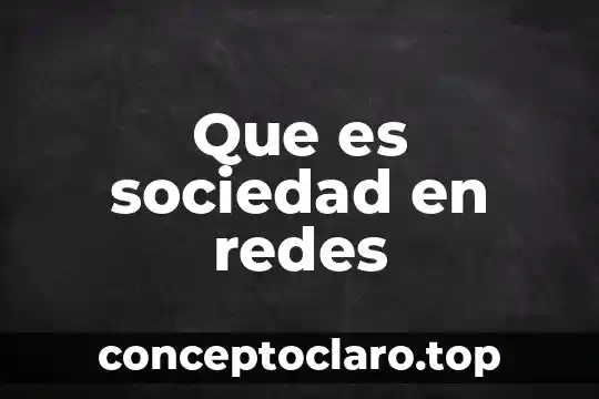 Que es una sociedad del nombre colectivo 7 Que es sociedad en redes