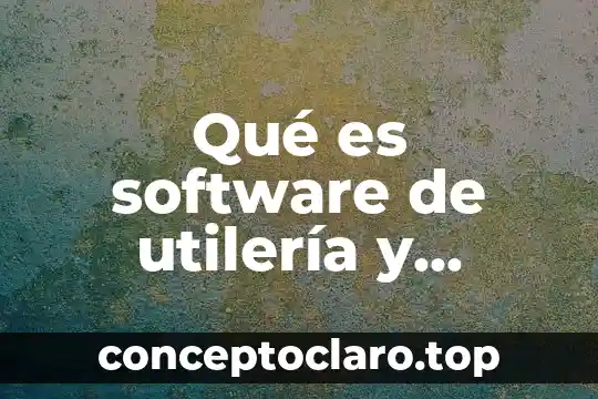 Qué es software de utilería y librería